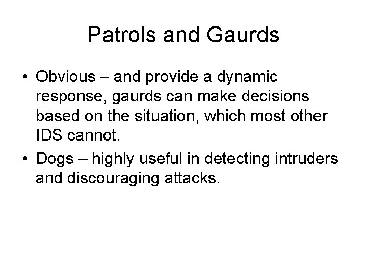 Patrols and Gaurds • Obvious – and provide a dynamic response, gaurds can make