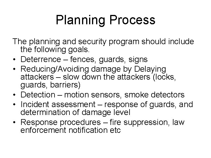 Planning Process The planning and security program should include the following goals. • Deterrence