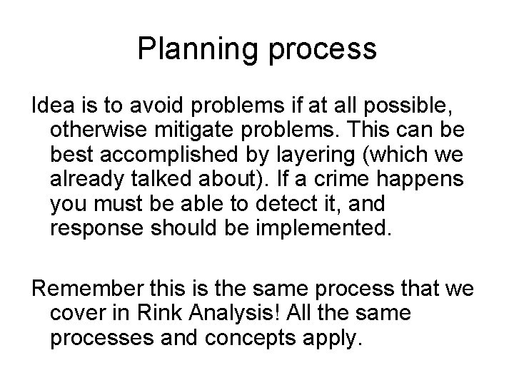 Planning process Idea is to avoid problems if at all possible, otherwise mitigate problems.