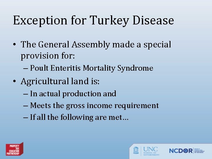 Exception for Turkey Disease • The General Assembly made a special provision for: –