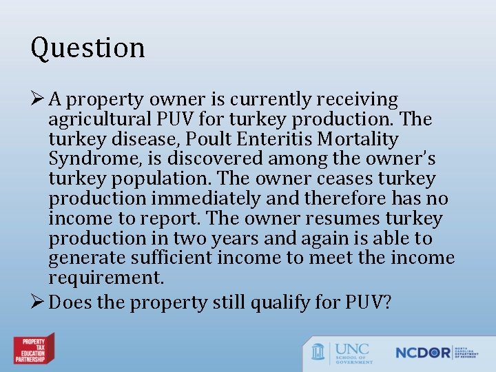Question Ø A property owner is currently receiving agricultural PUV for turkey production. The