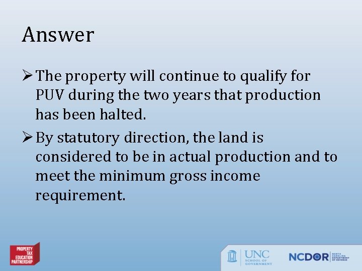 Answer Ø The property will continue to qualify for PUV during the two years