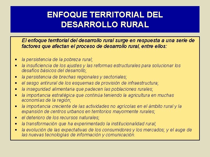 ENFOQUE TERRITORIAL DESARROLLO RURAL El enfoque territorial desarrollo rural surge en respuesta a una