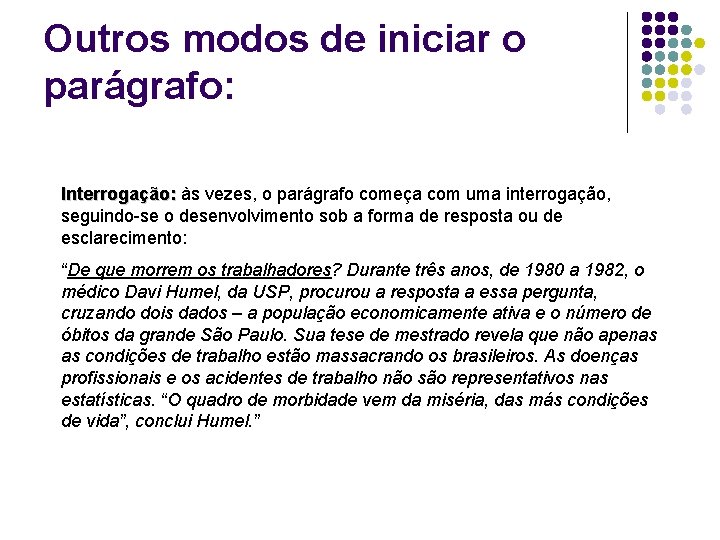 Outros modos de iniciar o parágrafo: Interrogação: às vezes, o parágrafo começa com uma