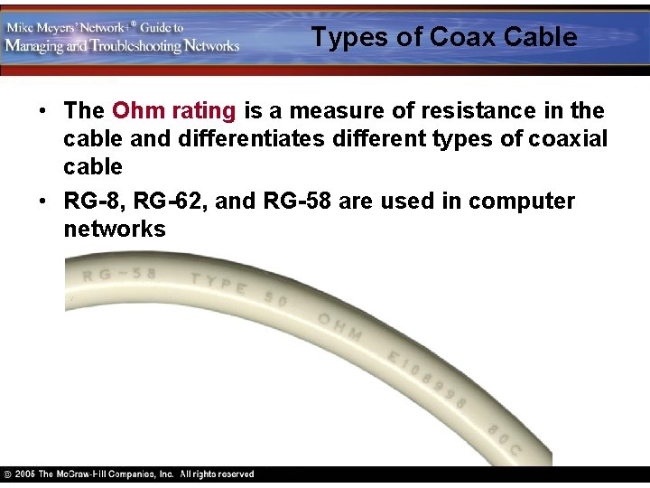 Types of Coax Cable • The Ohm rating is a measure of resistance in