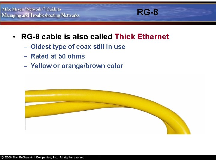 RG-8 • RG-8 cable is also called Thick Ethernet – Oldest type of coax