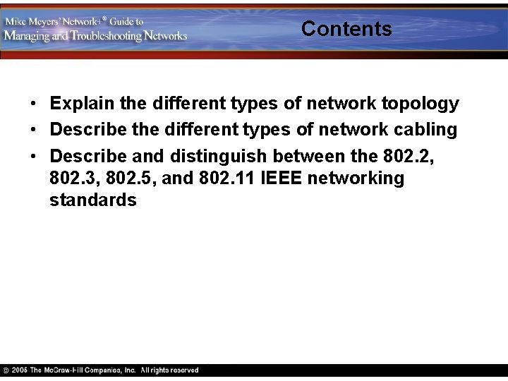 Contents • Explain the different types of network topology • Describe the different types