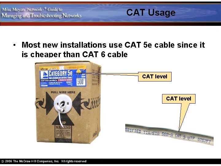 CAT Usage • Most new installations use CAT 5 e cable since it is