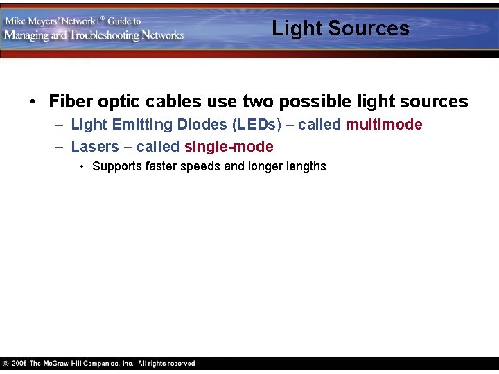 Light Sources • Fiber optic cables use two possible light sources – Light Emitting