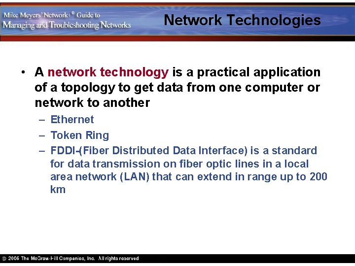 Network Technologies • A network technology is a practical application of a topology to