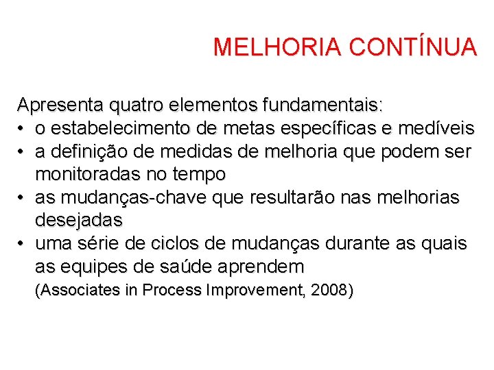 MELHORIA CONTÍNUA Apresenta quatro elementos fundamentais: • o estabelecimento de metas específicas e medíveis