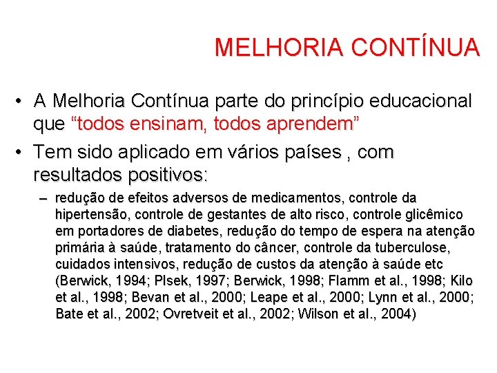 MELHORIA CONTÍNUA • A Melhoria Contínua parte do princípio educacional que “todos ensinam, todos