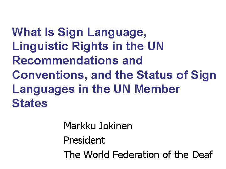 What Is Sign Language, Linguistic Rights in the UN Recommendations and Conventions, and the