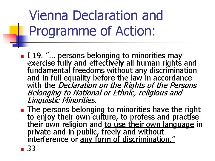 Vienna Declaration and Programme of Action: n I 19. ”… persons belonging to minorities