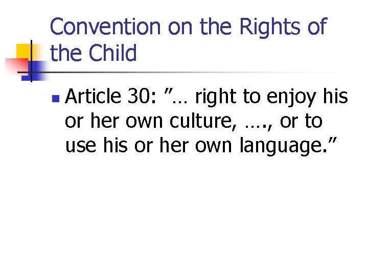 Convention on the Rights of the Child n Article 30: ”… right to enjoy