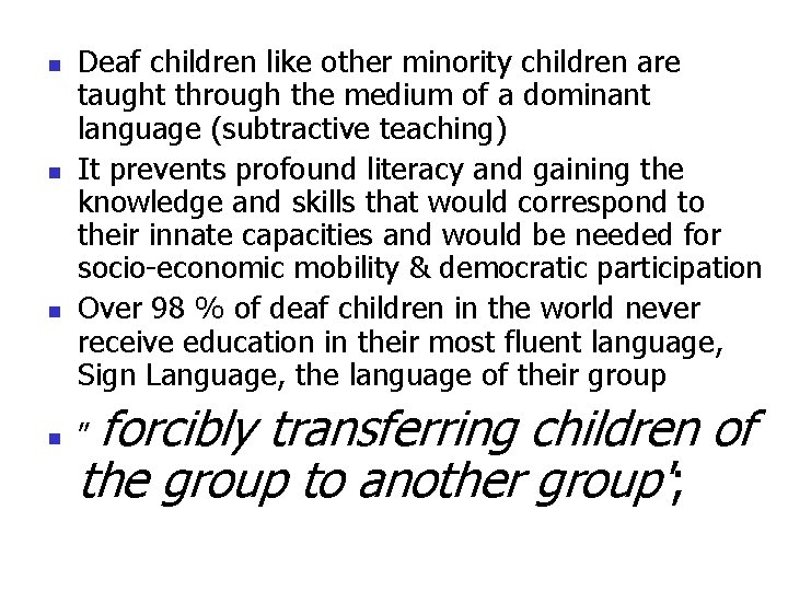 n n Deaf children like other minority children are taught through the medium of