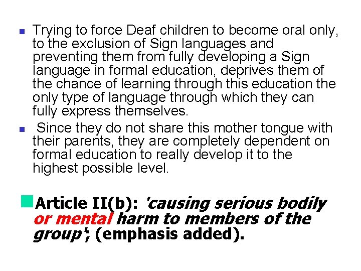 n n Trying to force Deaf children to become oral only, to the exclusion