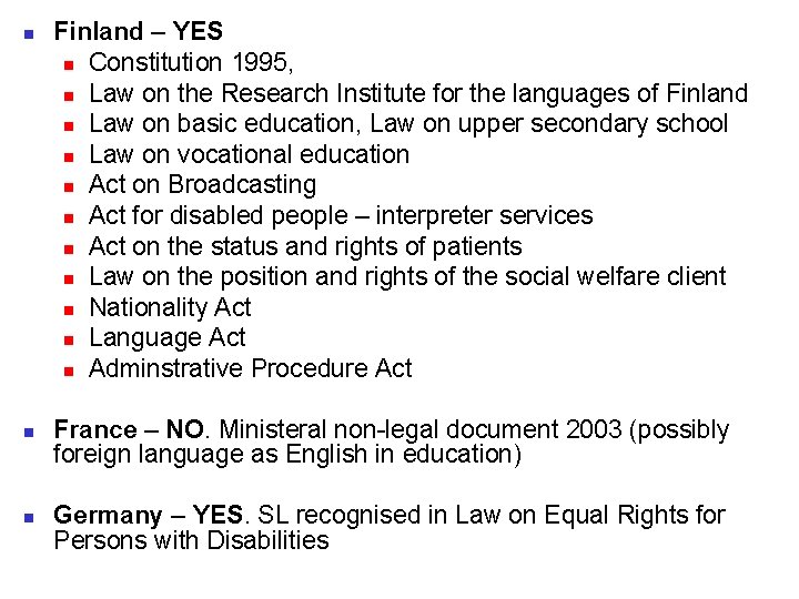 n n n Finland – YES n Constitution 1995, n Law on the Research