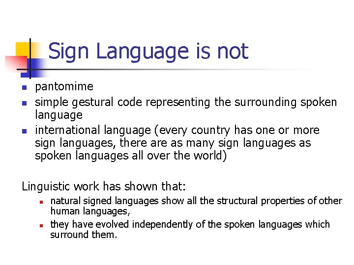 Sign Language is not n n n pantomime simple gestural code representing the surrounding