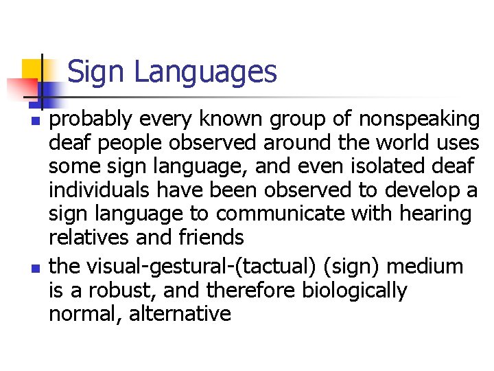 Sign Languages n n probably every known group of nonspeaking deaf people observed around