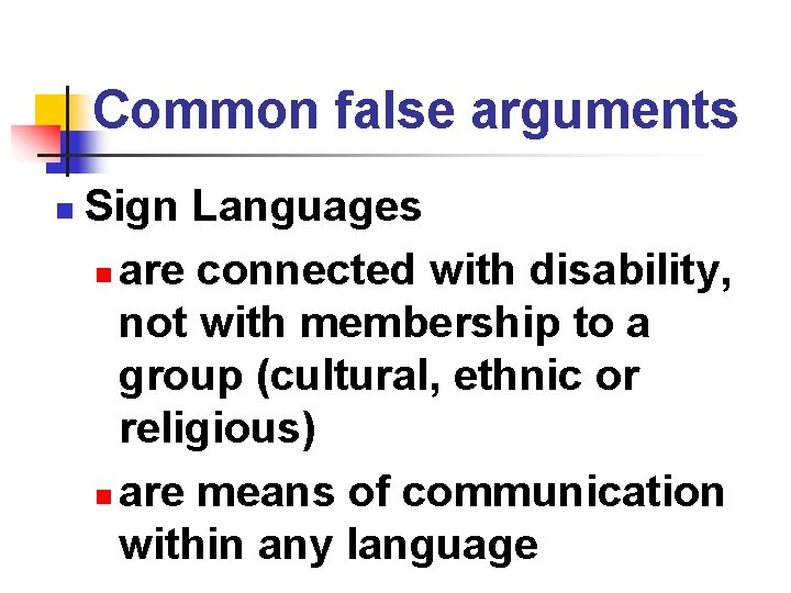 Common false arguments n Sign Languages n are connected with disability, not with membership