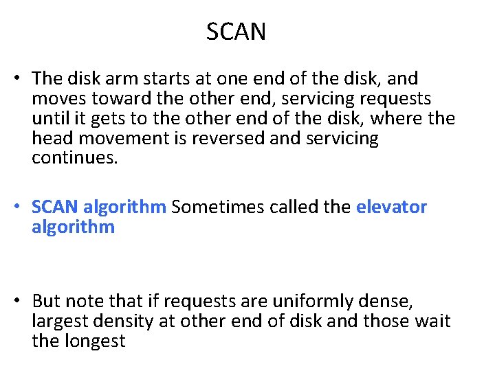 SCAN • The disk arm starts at one end of the disk, and moves