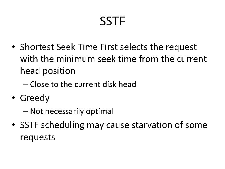 SSTF • Shortest Seek Time First selects the request with the minimum seek time