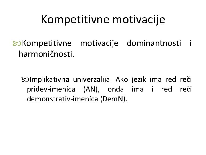 Kompetitivne motivacije dominantnosti i harmoničnosti. Implikativna univerzalija: Ako jezik ima red reči pridev-imenica (AN),