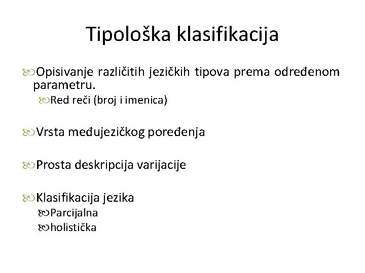 Tipološka klasifikacija Opisivanje različitih jezičkih tipova prema određenom parametru. Red reči (broj i imenica)