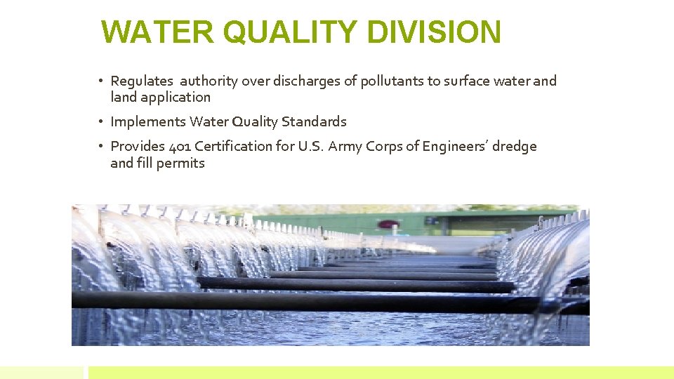 WATER QUALITY DIVISION • Regulates authority over discharges of pollutants to surface water and