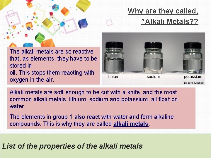 Why are they called, ”Alkali Metals? ? The alkali metals are so reactive that,