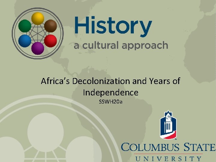 Africa’s Decolonization and Years of Independence SSWH 20 a 