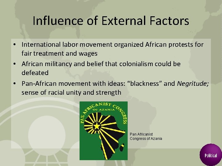 Influence of External Factors • International labor movement organized African protests for fair treatment
