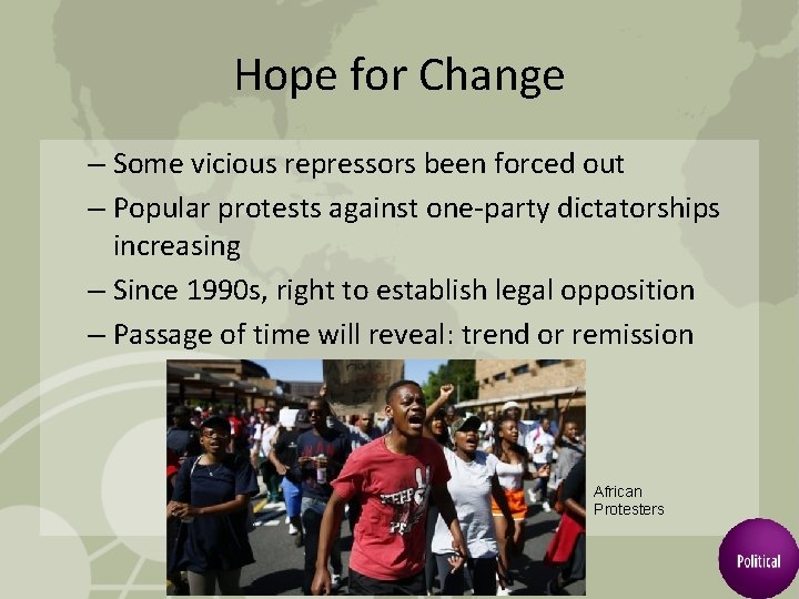 Hope for Change – Some vicious repressors been forced out – Popular protests against