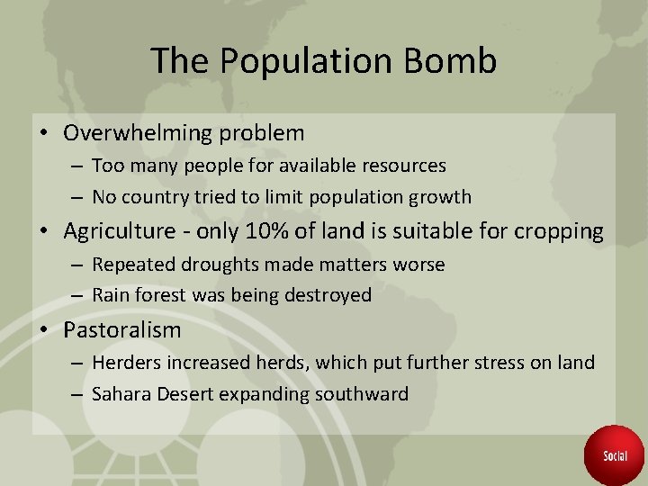 The Population Bomb • Overwhelming problem – Too many people for available resources –