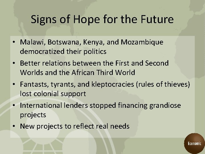 Signs of Hope for the Future • Malawi, Botswana, Kenya, and Mozambique democratized their