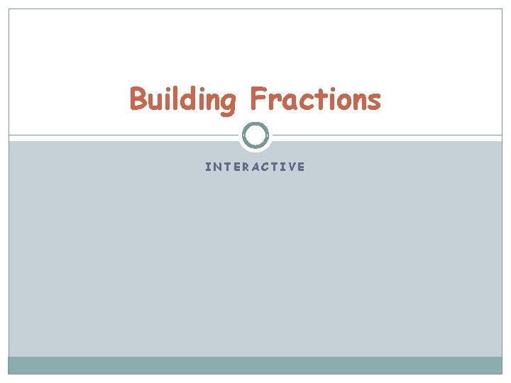 Building Fractions INTERACTIVE 