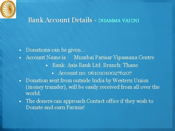Bank Account Details - DHAMMA VAHINI • Donations can be given… • Account Name