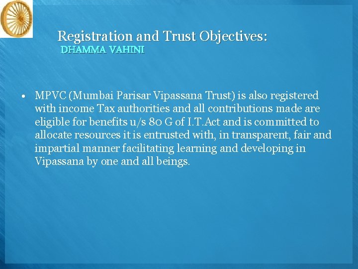 Registration and Trust Objectives: DHAMMA VAHINI • MPVC (Mumbai Parisar Vipassana Trust) is also