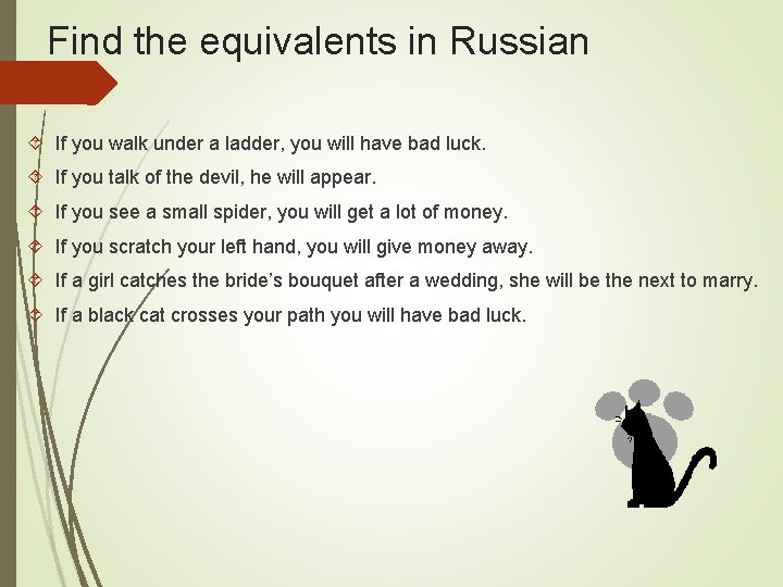 Find the equivalents in Russian If you walk under a ladder, you will have Find the equivalents in Russian If you walk under a ladder, you will have
