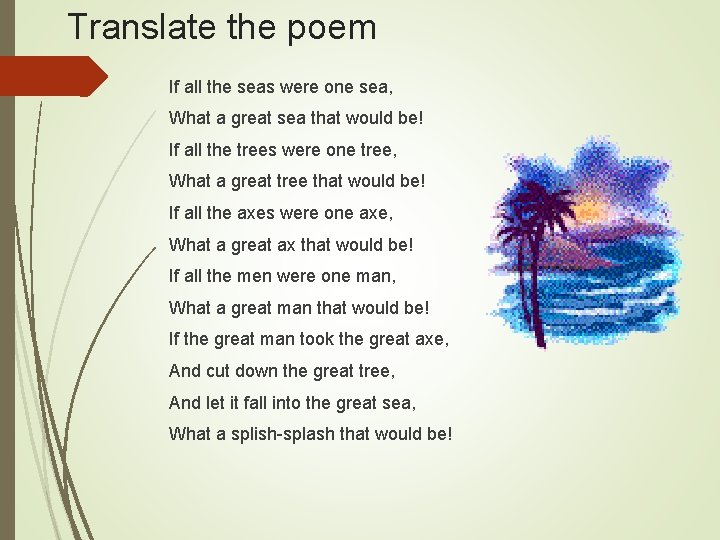 Translate the poem If all the seas were one sea, What a great sea Translate the poem If all the seas were one sea, What a great sea
