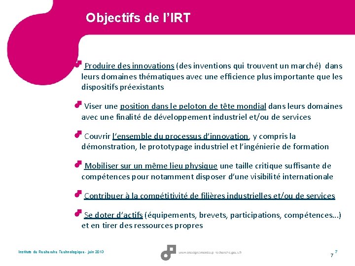 Objectifs de l’IRT Produire des innovations (des inventions qui trouvent un marché) dans leurs