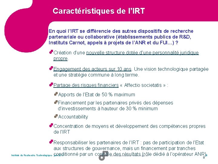 Caractéristiques de l’IRT En quoi l’IRT se différencie des autres dispositifs de recherche partenariale