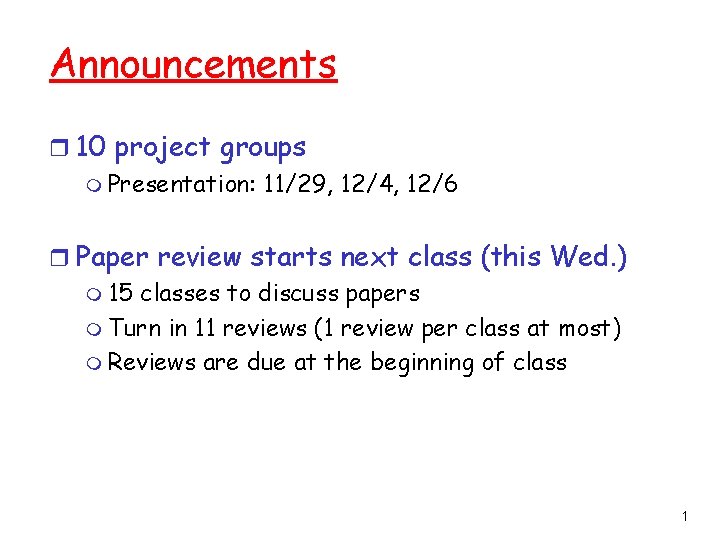Announcements r 10 project groups m Presentation: 11/29, 12/4, 12/6 r Paper review starts
