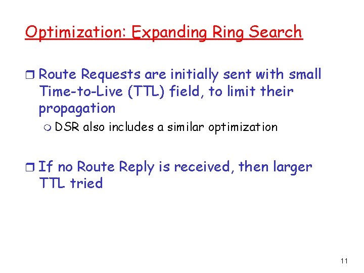 Optimization: Expanding Ring Search r Route Requests are initially sent with small Time-to-Live (TTL)