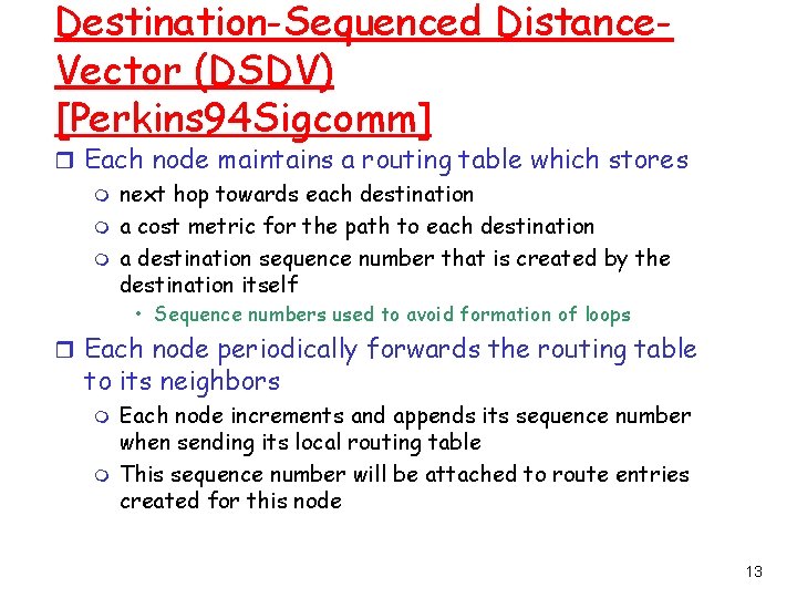 Destination-Sequenced Distance. Vector (DSDV) [Perkins 94 Sigcomm] r Each node maintains a routing table