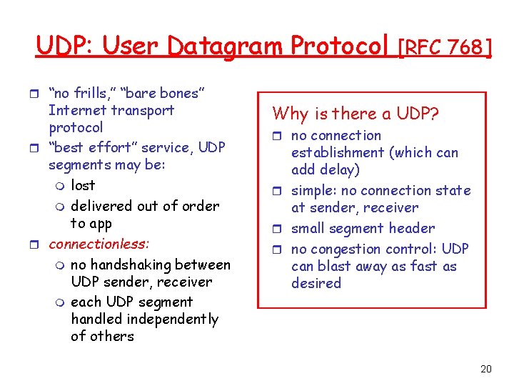 UDP: User Datagram Protocol r “no frills, ” “bare bones” Internet transport protocol r