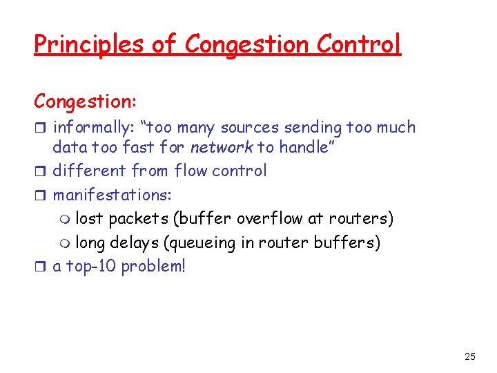 Principles of Congestion Control Congestion: r informally: “too many sources sending too much data