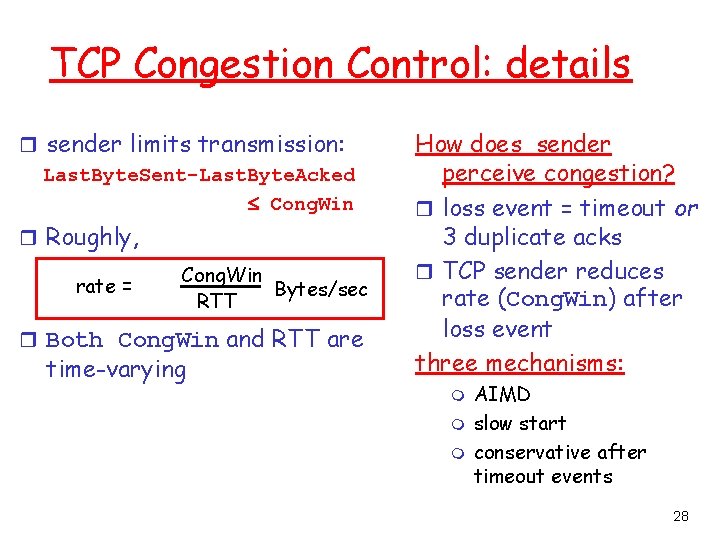 TCP Congestion Control: details r sender limits transmission: Last. Byte. Sent-Last. Byte. Acked Cong.