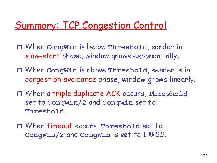 Summary: TCP Congestion Control r When Cong. Win is below Threshold, sender in slow-start